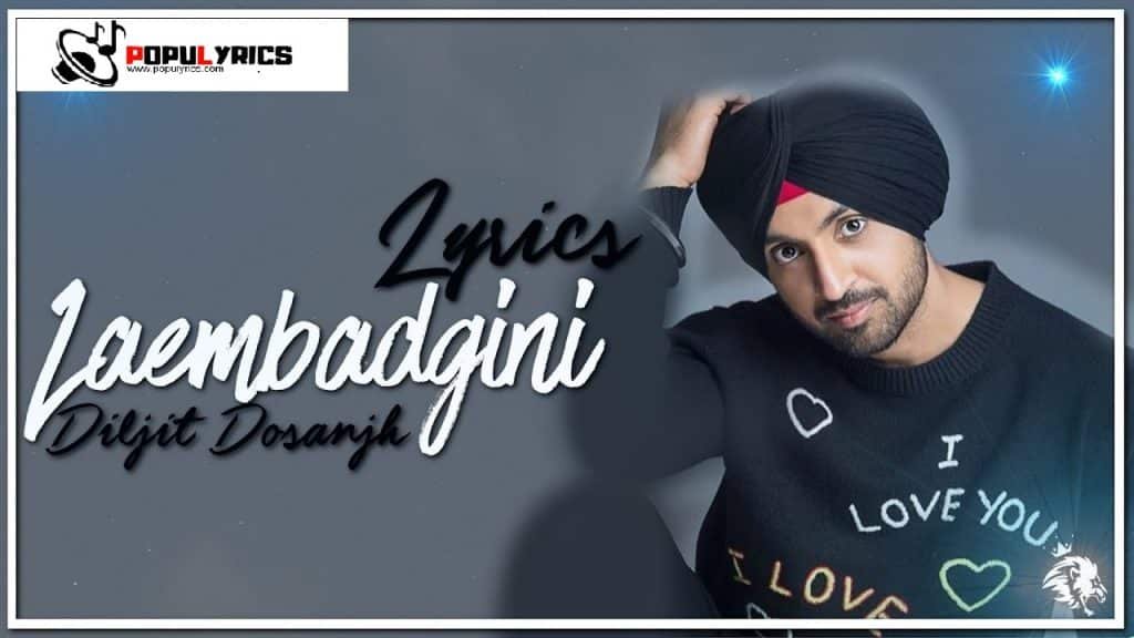 LAEMBADGINI Song Lyrics Diljit Dosanjh (Punjabi Song) Populyrics